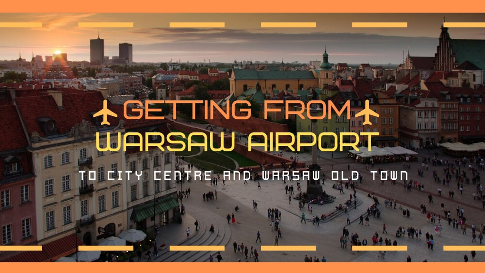 How to Get from Warsaw Airport to City Centre and Old Town