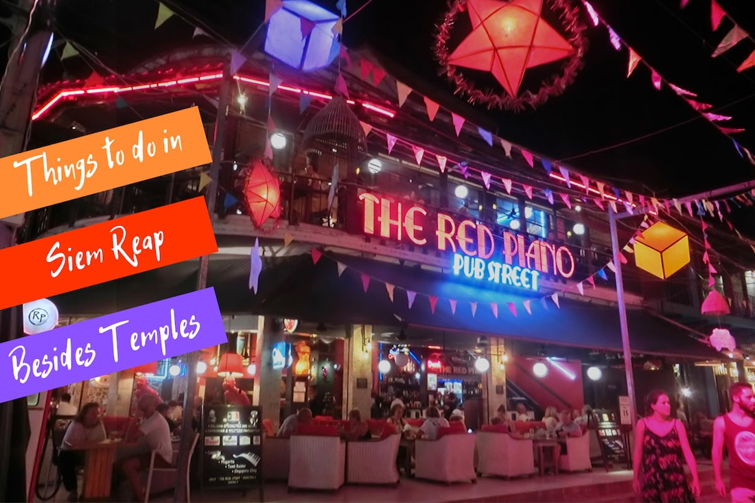 20 Best Things to Do in Siem Reap & Top Attractions to Visit Besides Temples